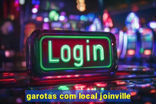 garotas com local joinville